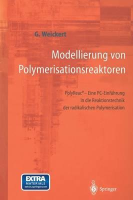 Modellierung von Polymerisationsreaktoren: PolyReace - Eine PC-Einführung in die Reaktionstechnik der radikalischen Polymerisation