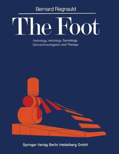 The Foot: Pathology, Aetiology, Semiology, Clinical Investigation and Therapy