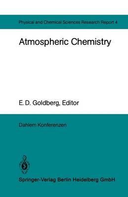 Atmospheric Chemistry: Report of the Dahlem Workshop on Atmospheric Chemistry, Berlin 1982, May 2 – 7