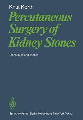 Percutaneous Surgery of Kidney Stones: Techniques and Tactics