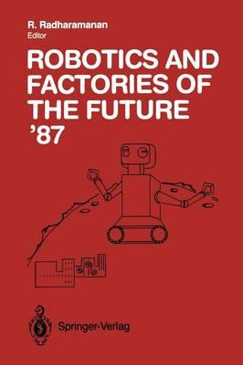 Robotics and Factories of the Future ’87: Proceedings of the Second International Conference San Diego, California, USA July 28–31, 1987