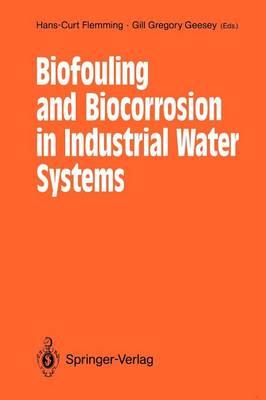 Biofouling and Biocorrosion in Industrial Water Systems: Proceedings of the International Workshop on Industrial Biofouling and Biocorrosion, Stuttgart, September 13–14, 1990
