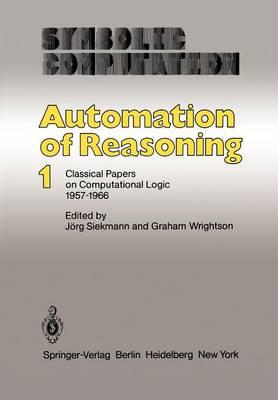 Automation of Reasoning: Classical Papers on Computational Logic 1957–1966