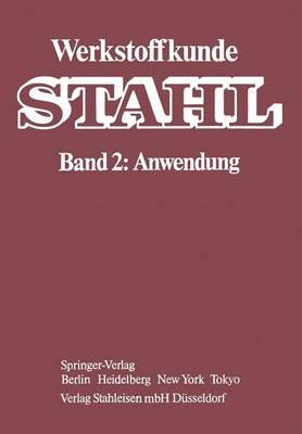 Werkstoffkunde STAHL: Band 2: Anwendung