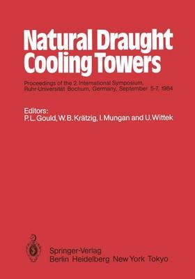Natural Draught Cooling Towers: Proceedings of the 2. International Symposium, Ruhr-Universität Bochum, Germany, September 5–7, 1984