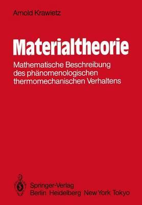 Materialtheorie: Mathematische Beschreibung des phänomenologischen thermomechanischen Verhaltens