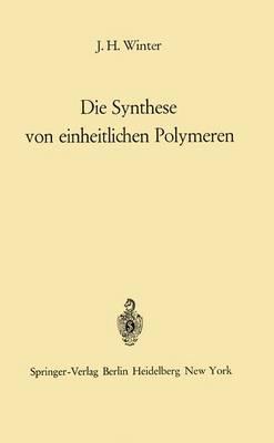 Die Synthese von einheitlichen Polymeren