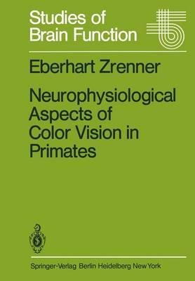 Neurophysiological Aspects of Color Vision in Primates: Comparative Studies on Simian Retinal Ganglion Cells and the Human Visual System