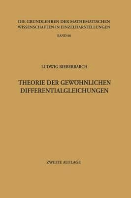 Theorie der Gewöhnlichen Differentialgleichungen: Auf Funktionentheoretischer Grundlage Dargestellt