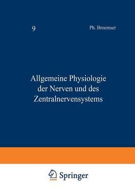 Handbuch der Normalen und Pathologischen Physiologie: Neunter Band Allgemeine Physiologie der Nerven und des Zentralnervensystems