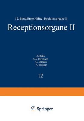 Handbuch der Normalen und Pathologischen Physiologie: Zwölfter Band / Erste Hälfte- Receptionsorgane II
