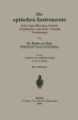 Die optischen Instrumente: Brille, Lupe, Mikroskop, Fernrohr Aufnahmelinse und ihnen verwandte Vorkehrungen