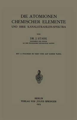 Die Atomionen Chemischer Elemente und Ihre Kanalstrahlen-Spektra
