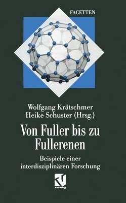 Von Fuller bis zu Fullerenen: Beispiele einer interdisziplinären Forschung
