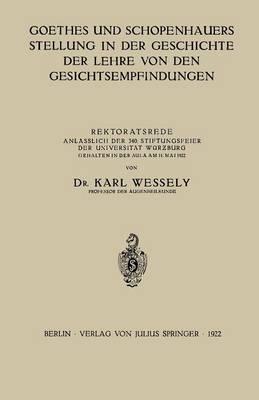 Goethes und Schopenhauers Stellung in der Geschichte der Lehre von den Gesichtsempfindungen: Rektoratsrede Anlässlich der 340. Stiftungsfeier der Universität Würzburg Gehalten in der Aula am 11. Mai 1922