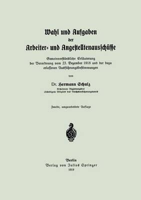 Wahl und Aufgaben der Arbeiter- und Angestelltenausschüsse: Gemeinverständliche Erläuterung der Verordnung vom 23. Dezember 1918 und der dazu erlassenen Ausführungsbestimmungen