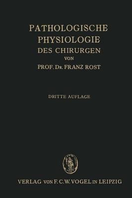 Pathologische Physiologie des Chirurgen (Experimentelle Chirurgie): Ein Lehrbuch für Studierende und Ärzte