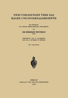Zwei Vorlesungen über das Magen- und Duodenalgeschwür: Ein bericht auf Grund Zehnjähriger Erfahrung