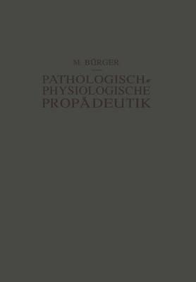 Pathologisch-Physiologische Propädeutik: Eine Einführung in die Pathologische Physiologie für Studierende und Ärzte