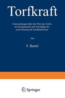 Torfkraft: Untersuchungen über den Wert des Torfes als Energiequelle und Vorschläge für seine Nutzung für Großkraftwerke