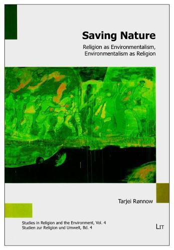 Saving Nature: Religion as Environmentalism, Environmentalism as Religion