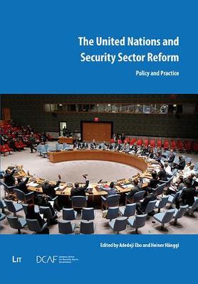 The United Nations and Security Sector Reform: Policy and Practice
