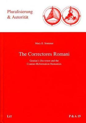 The Correctores Romani: Gratian's  Decretum  and the Counter-Reformation Humanists
