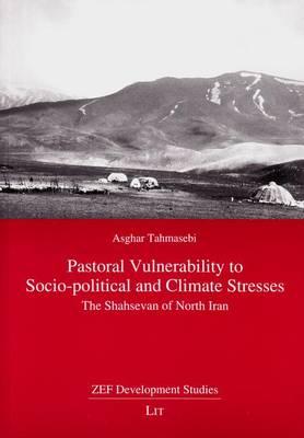 Pastoral Vulnerability to Socio-Political and Climate Stresses: The Shahsevan of North Iran Volume 22