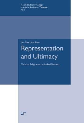 Representation and Ultimacy: Christian Religion as Unfinished Business Volume 5