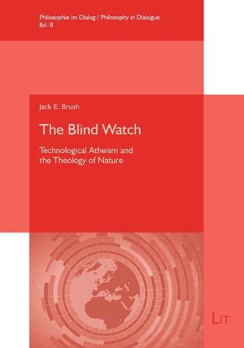The Blind Watch: Technological Atheism and the Theology of Nature
