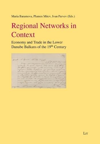 Regional Networks in Context: Economy and Trade in the Lower Danube Balkans of the 19th Century