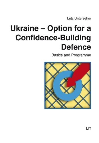 Ukraine - Option for a Confidence-Building Defence: Basics and Programme