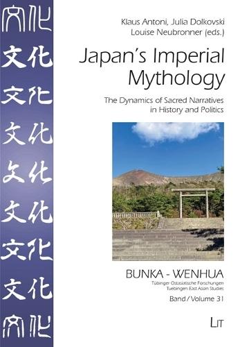 Japan's Imperial Mythology: The Dynamics of Sacred Narratives in History and Politics