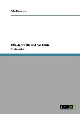 Otto der Grosse und das Reich