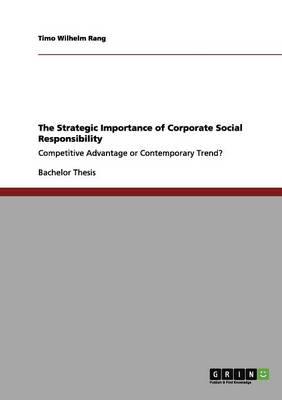 The Strategic Importance of Corporate Social Responsibility: Competitive Advantage or Contemporary Trend?