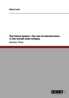 The Failure System - The role of external actors in the Somali state collapse