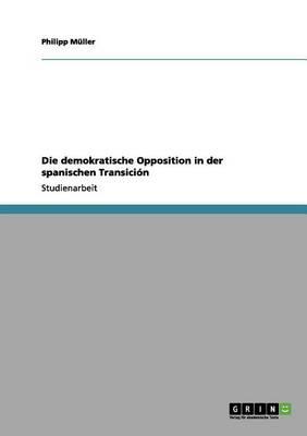 Die demokratische Opposition in der spanischen Transicion