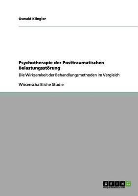 Psychotherapie der Posttraumatischen Belastungsstoerung: Die Wirksamkeit der Behandlungsmethoden im Vergleich