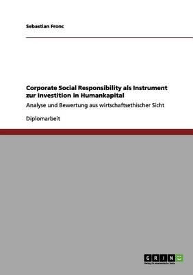 Corporate Social Responsibility als Instrument zur Investition in Humankapital: Analyse und Bewertung aus wirtschaftsethischer Sicht
