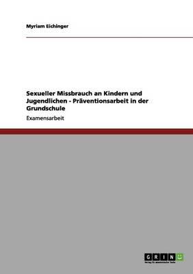 Sexueller Missbrauch an Kindern und Jugendlichen - Praventionsarbeit in der Grundschule