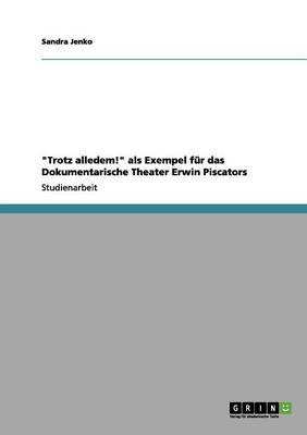 Trotz Alledem!  ALS Exempel Fur Das Dokumentarische Theater Erwin Piscators