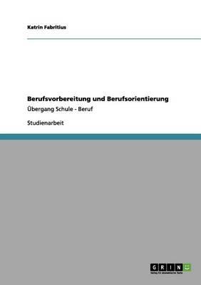 Berufsvorbereitung und Berufsorientierung: UEbergang Schule - Beruf