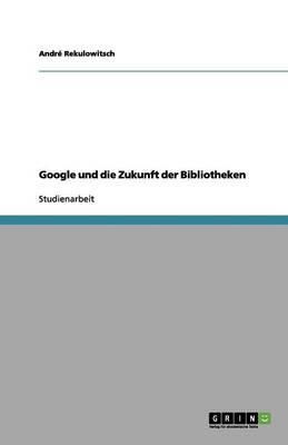 Google und die Zukunft der Bibliotheken