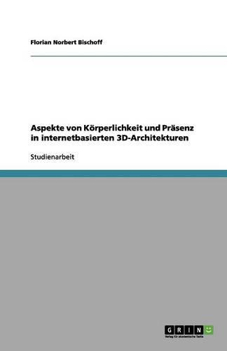 Koerper, Raum und Prasenz in Online Spielen . Reprasentationen von Koerpern in Second Life und World of Warcraft