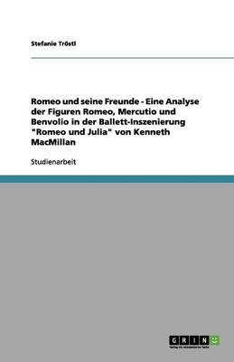Romeo Und Seine Freunde - Eine Analyse Der Figuren Romeo, Mercutio Und Benvolio in Der Ballett-Inszenierung  Romeo Und Julia  Von Kenneth MacMillan