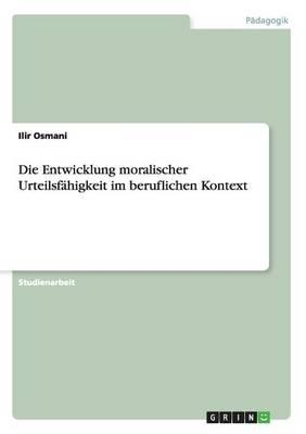 Die Entwicklung Moralischer Urteilsfahigkeit Im Beruflichen Kontext