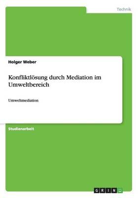 Konfliktloesung durch Mediation im Umweltbereich: Umweltmediation