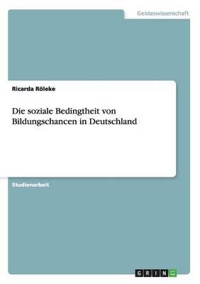 Die soziale Bedingtheit von Bildungschancen in Deutschland