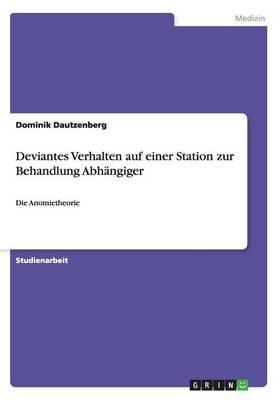 Deviantes Verhalten auf einer Station zur Behandlung Abhangiger: Die Anomietheorie