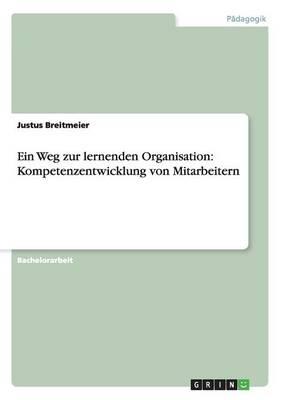 Ein Weg zur lernenden Organisation: Kompetenzentwicklung von Mitarbeitern